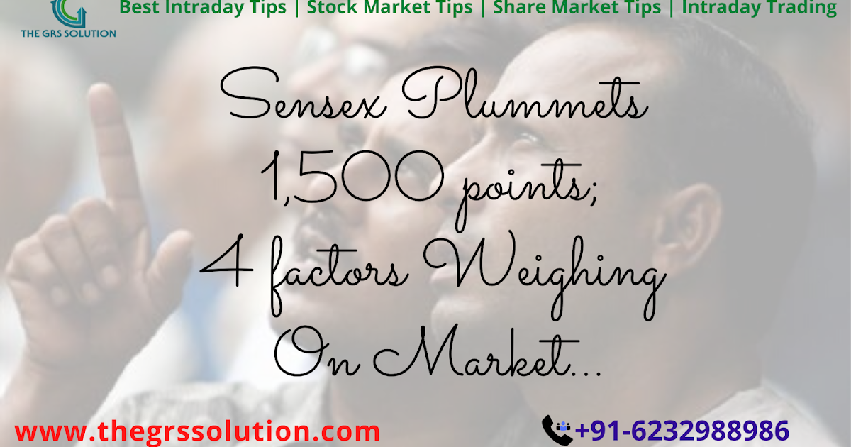Sensex Plummets 1,500 points; 4 factors Weighing On Market... - The GRS Solution