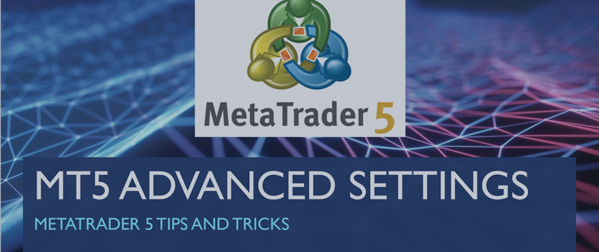 MetaTrader 5 tutorial: Advanced settings for MT5